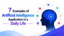 7 Examples of Artificial Intelligence Applications in Our Daily Lives