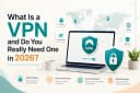 What Is a VPN and Do You Really Need One in 2026?