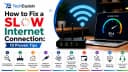 How to Fix a Slow Internet Connection: 10 Proven Tips